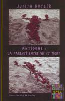 Antigone / la parenté entre vie et mort, la parenté entre vie et mort