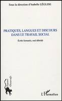 Pratiques, langues et discours dans le travail social, Ecrits formatés, oral débridé