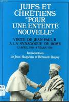 Juifs et chretiens: pour une entente nouvelle. visite de jean-paul II a la synagogue de rome, visite de Jean-Paul II à la synagogue de Rome, 13 avril 1986...