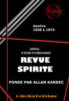 Revue spirite 1858-1873 - Les 180 premiers numéros de la Revue Spirite, de 1858 à 1873 [édition revue et mise à jour]., Les 180 premiers numéros de la Revue Spirite, de 1858 à 1873.