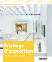 Eclairage d'exposition, Musées et autres espaces.