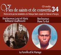 4 vies de saints ou de convertis T34 -- bienheureux Luigi et Maria Beltrame Quattrocchi et bienheureux Pierre to Rot - la famille et le Mariage - CD334
