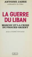 La Guerre du Liban, Moscou et la crise du Proche-Orient