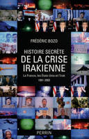 Histoire secrète de la crise irakienne, La France, les États-Unis et l'Irak, 1991-2003
