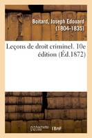 Leçons de droit criminel. 10e édition