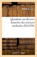 Questions sur diverses branches des sciences médicales