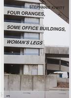 Stephanie Kiwitt Four Oranges, Some Office Buildings, Woman'92s Legs /anglais