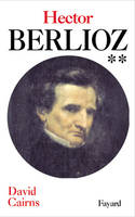 Hector Berlioz, tome 2, Servitude et grandeur (1832-1869)