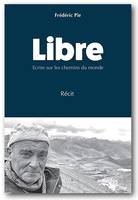 Libre, Ecrire sur les chemins du monde