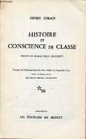 HISTOIRE ET CONSCIENCE DE CLASSE ESSAIS DE DIALECTIQUE MARXISTE, Essais de dialectique marxiste