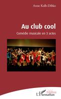 Au club cool, Comédie musicale en 3 actes