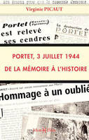 Portet, 3 juillet 1944 : de la mémoire à l'histoire, de la mémoire à l'histoire