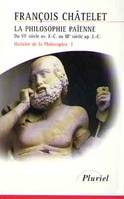 Histoire de la philosophie., 1, Histoire de la Philosophie I, La Philosophie Païenne du VIe siècle av. J.C. au IIIe siècle ap. J.C.