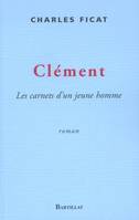 Clément les carnets d'un jeune homme, les carnets d'un jeune homme