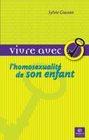 Vivre avec l'homosexualité de son enfant - petit guide du coming-out, petit guide du coming-out