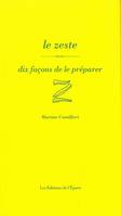 Le Zeste, dix façons de le préparer, dix façons de le préparer