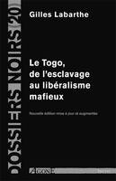 Le Togo, de l'esclavage au libéralisme mafieux, Nouvelle Édition