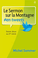Le sermon sur la Montagne # en tweets, Suivre Jésus au 21e siècle