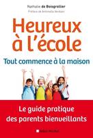 Heureux à l'école : tout commence à la maison, Le guide pratique des parents bienveillants