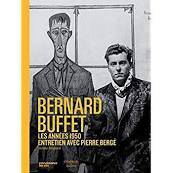 Bernard Buffet, les années 1950, entretien avec Pierre Bergé