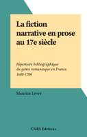 La fiction narrative en prose au 17e siècle, Répertoire bibliographique du genre romanesque en France, 1600-1700