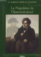 La glorieuse épopée de Napoléon, LA GLORIEUSE EPOPEE DE NAPOLEON - LE NAPOLEON DE CHATEAUBRIAND.