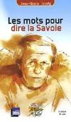 Les mots pour dire la Savoie : Et demain, j'aurai autre chose √† vous raconter !, et demain j'aurai autre chose  à vous raconter !