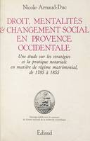 Droit, mentalités et changement social en Provence occidentale, Une étude sur les stratégies et la pratique notariale en matière de régime matrimonial, de 1785 à 1855