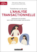 Transformer sa vie avec l'analyse transactionnelle, Apprendre à se connaître pour mieux communiquer avec les autres