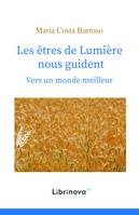 Les êtres de Lumière nous guident, Vers un monde meilleur