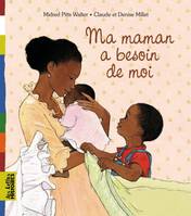 MA MAMAN A BESOIN DE MOI