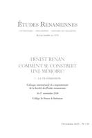 1, Ernest Renan, comment se construit une mémoire ?, Colloque international du cinquantenaire de la société des études renaniennes, 16-17 novembre 2018, collège de france &sorbonne