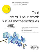 Tout ce qu'il faut savoir sur les mathématiques en PTSI, Cours complet avec démonstrations, 167 méthodes, 240 exemples détaillés et 375 exercices d'entraînement corrigés