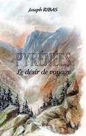 Pyrénées, le désir de voyage, le désir de voyage