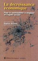 La décroissance économique, pour la soutenabilité écologique et l'équité sociale