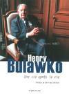 Une Vie Après la Vie.Henry Bulawko, biographie d'Henry Bulawko, 1918-2011