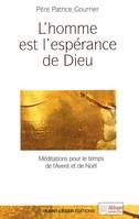 L'homme est l'espérance de Dieu, Méditations pour le temps de l'avent et de noël