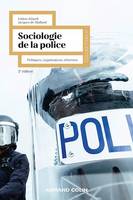 Sociologie de la police - 2e éd., Politiques, organisations, réformes