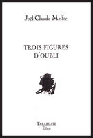 TROIS FIGURES D'OUBLI - Joël-Claude Meffre