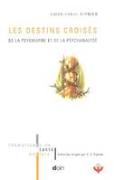Les destins croisés, De la psychiatrie et de la psychanalyse.