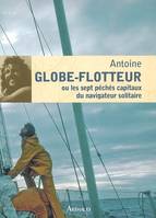 Globe-flotteur, ou les sept péchés capitaux du navigateur solitaire