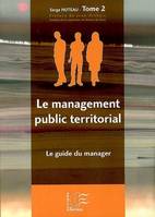 Tome 2, Le guide du manager, Le management public territorial, Le guide du manager