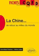 La Chine. De retour au milieu du monde