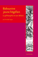 Bakounine jeune hégélien, La philosophie et son dehors