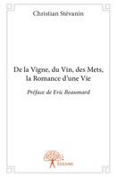 De la Vigne, du Vin, des Mets, la Romance d’une Vie, Préface de Eric Beaumard