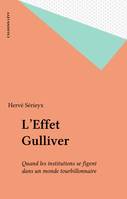 L'Effet Gulliver, Quand les institutions se figent dans un monde tourbillonnaire