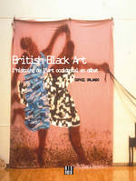 British Black Art - L'histoire de l'art occidental en débat
