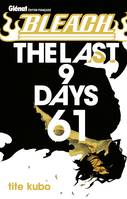 61, Bleach, The last 9 days