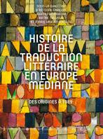 Histoire de la traduction littéraire en Europe médiane, Des origines à 1989