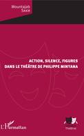 Action, silence, figures, dans le théâtre de Philippe Minyana